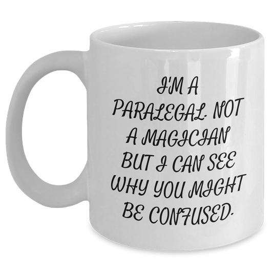 Funny Paralegal Gifts for Her or Him, Graduation Unique Gifts, 'I'm A Paralegal, Not A Magician' White Coffee Mug, Gifts from Family or Friends, 11oz or 15oz Ceramic Mugs - Main
