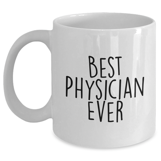 Funny Quote White Coffee Mug Gifts from Family to Best Physician Ever on Graduation Day, Unique Physician Gifts for Men or Women - Main
