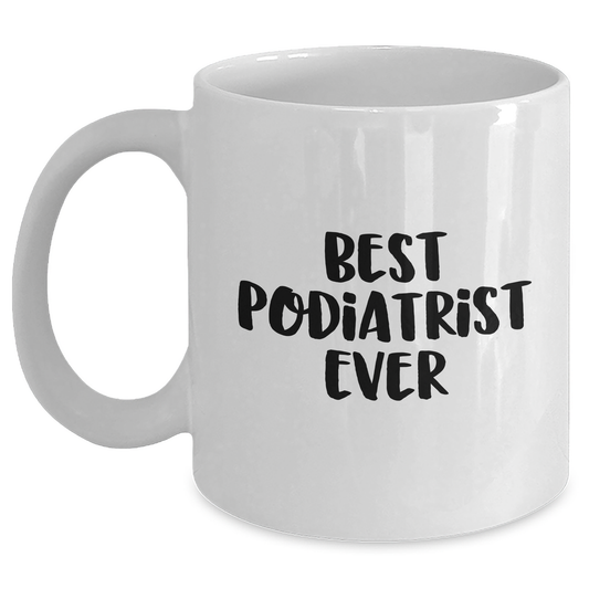Funny Podiatrist Gifts Best White Coffee Mug for Father's Day from Men to Best Podiatrist Ever - Main