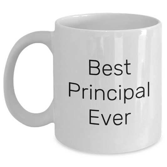 Funny Principal Quotes White Coffee Mug, Gifts from Men for Best Principal Ever, Funny White Coffee Mugs for Father's Day - Main