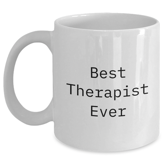 Funny Therapist Gifts for Graduation - Best Therapist Ever White Coffee Mug, Gifts from Men to Women, Friends, Coworkers, Family - Main