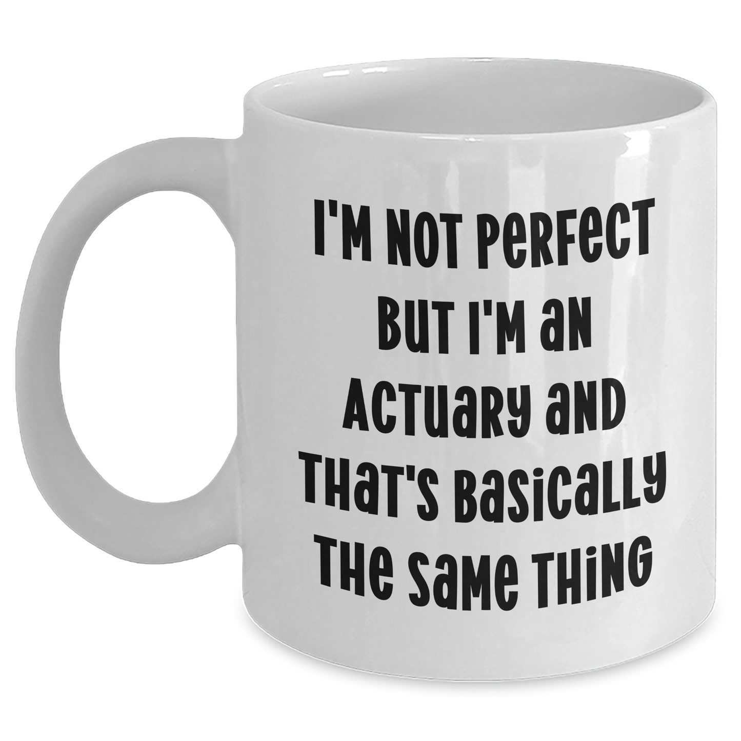 Funny Actuary Gifts from Friends for Actuary Dad on Father's Day - I'm Not Perfect White Coffee Mug - Main