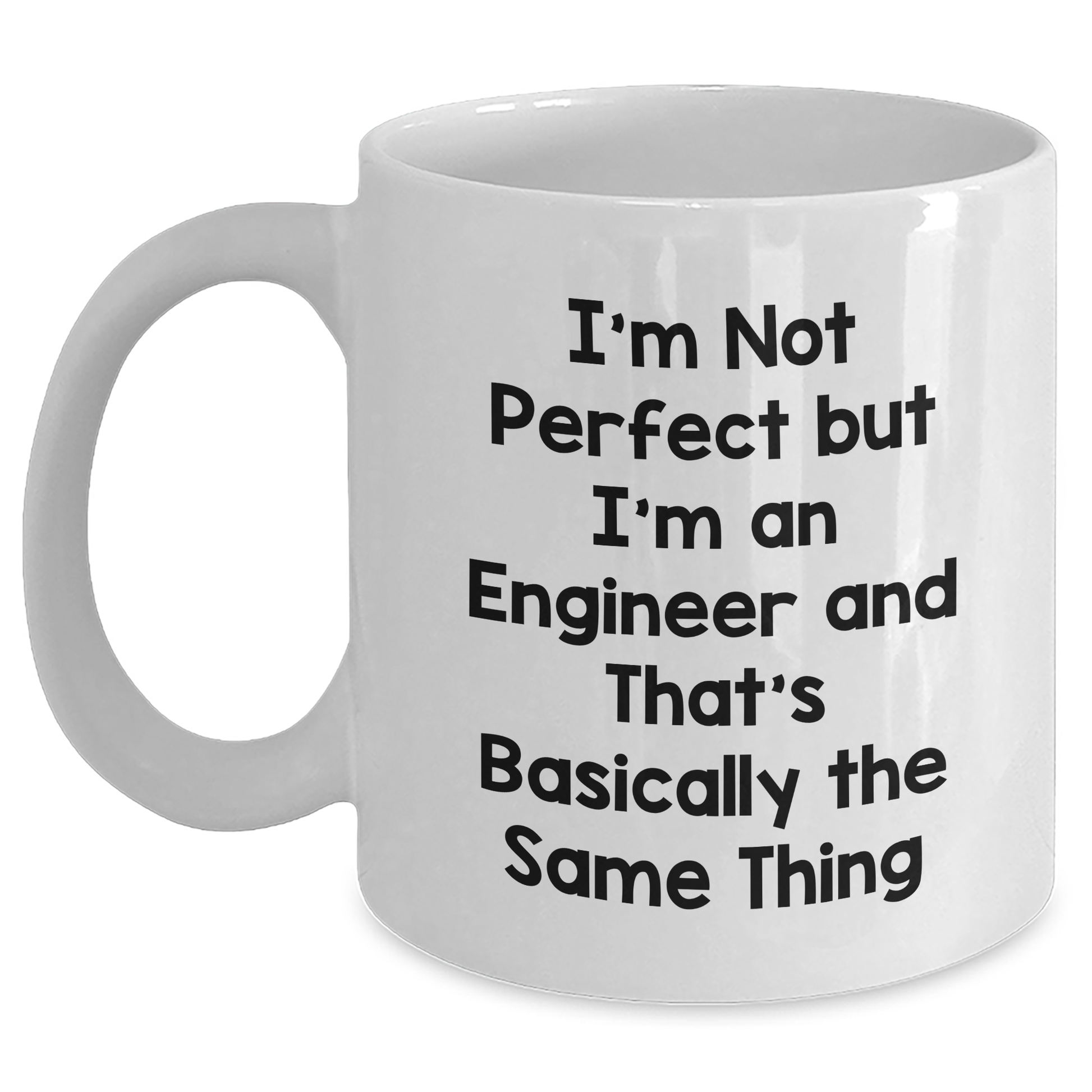 Engineer Gifts for Father's Day - Funny White Coffee Mug, 'I'm Not Perfect But I'm An Engineer And That's Basically The Same Thing', Gifts from Men to Family - Main