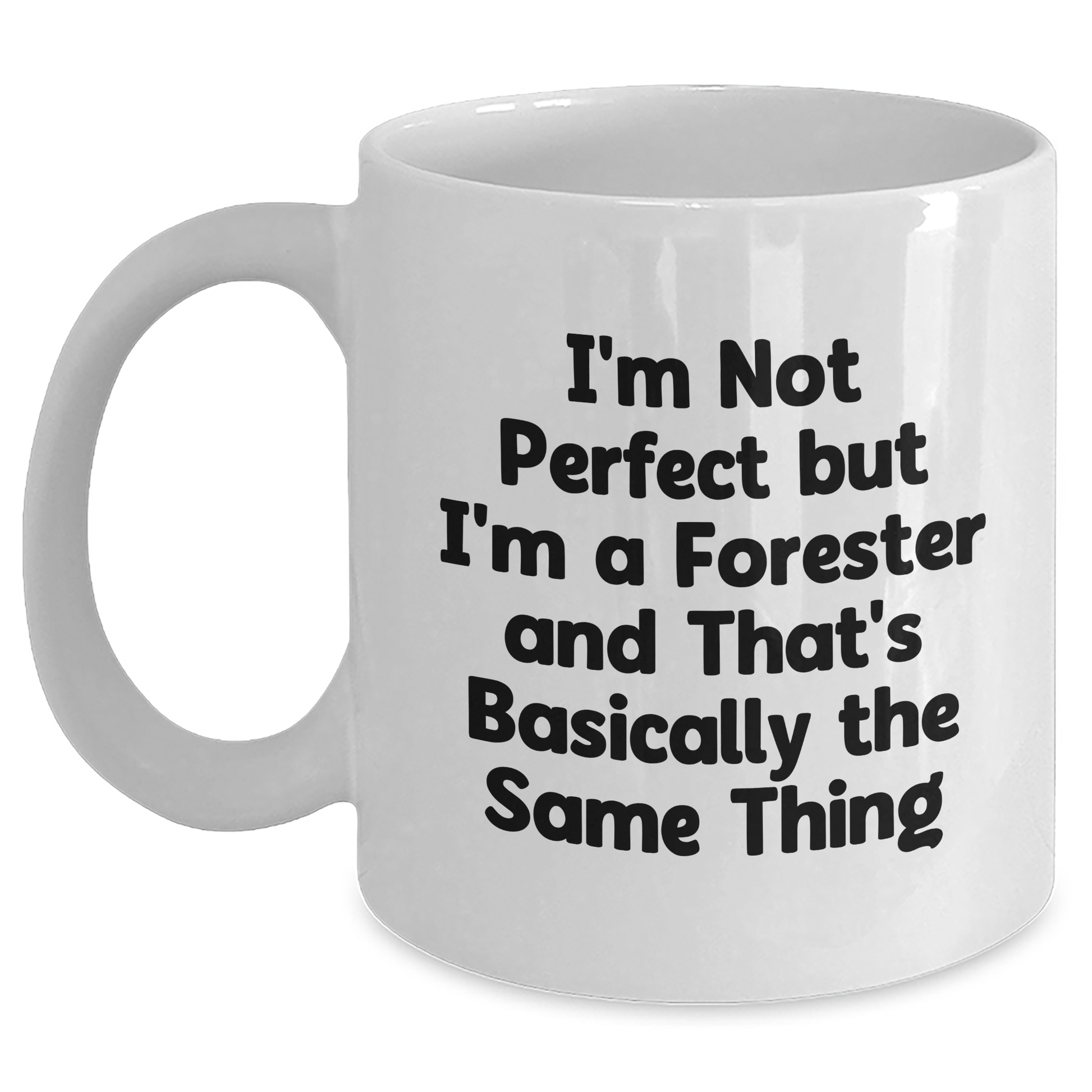 Funny Forester Gifts for Men and Friends, White Coffee Mug, 'I'm Not Perfect But I'm A Forester And That's Basically The Same Thing', Gifts from Family, Unique Father's Day Unique Gifts - Main