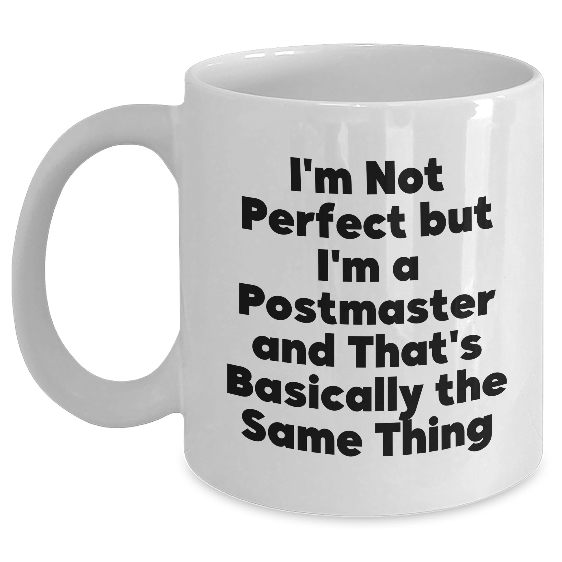 Funny Postmaster White Coffee Mug Gifts from Family for Dad's Special Day, I'm Not Perfect, ' - Main