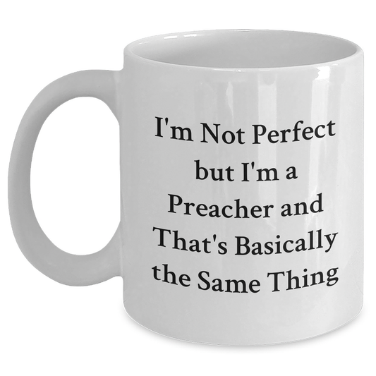 Preacher Humor White Coffee Mug, Funny Quote Gifts from Family, Friends, or Coworkers for Preacher, Unique Father's Day Unique Gifts - Main