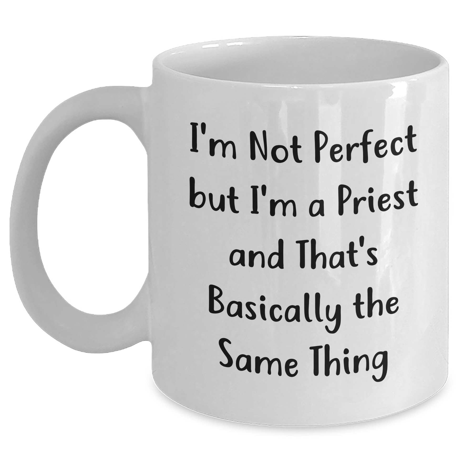 Funny Quote Priest Gifts White Coffee Mugs from Friends for Graduation - I'm Not Perfect But I'm A Priest And That's Basically The Same Thing - Main