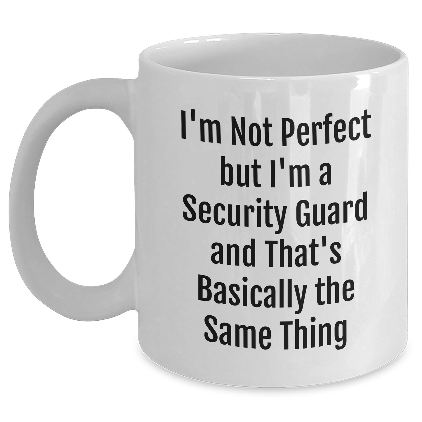 Funny Security Guard Quote Gifts from Friends and Family for Dad's Special Day - White Coffee Mug, 11oz or 15oz Capacity, Ceramic, Microwave, Dishwasher Safe - Main