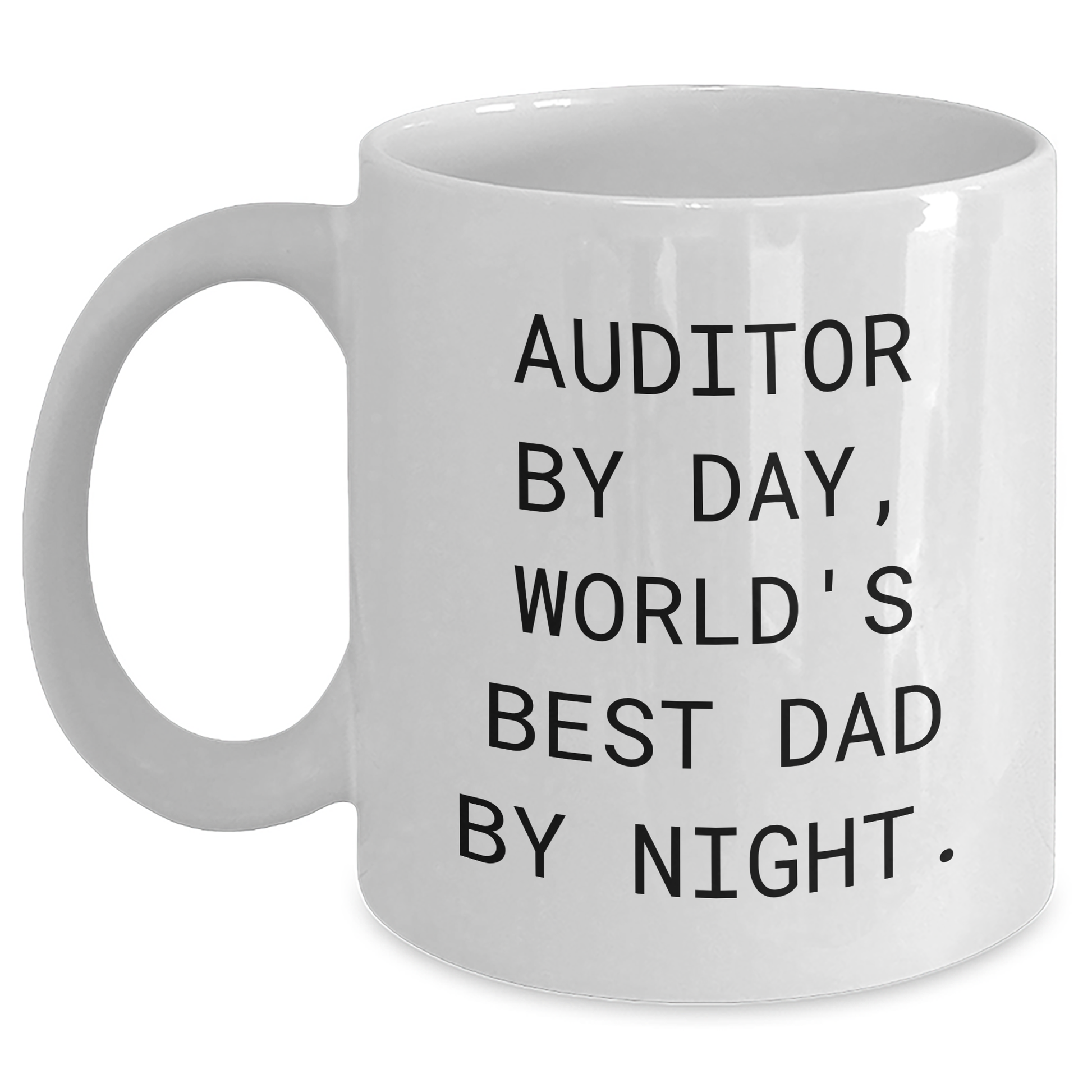 Auditor By Day, World's Best Dad By Night - Funny White Coffee Mug, Gifts for Auditor, Unique Father's Day Unique Gifts from Family - Main