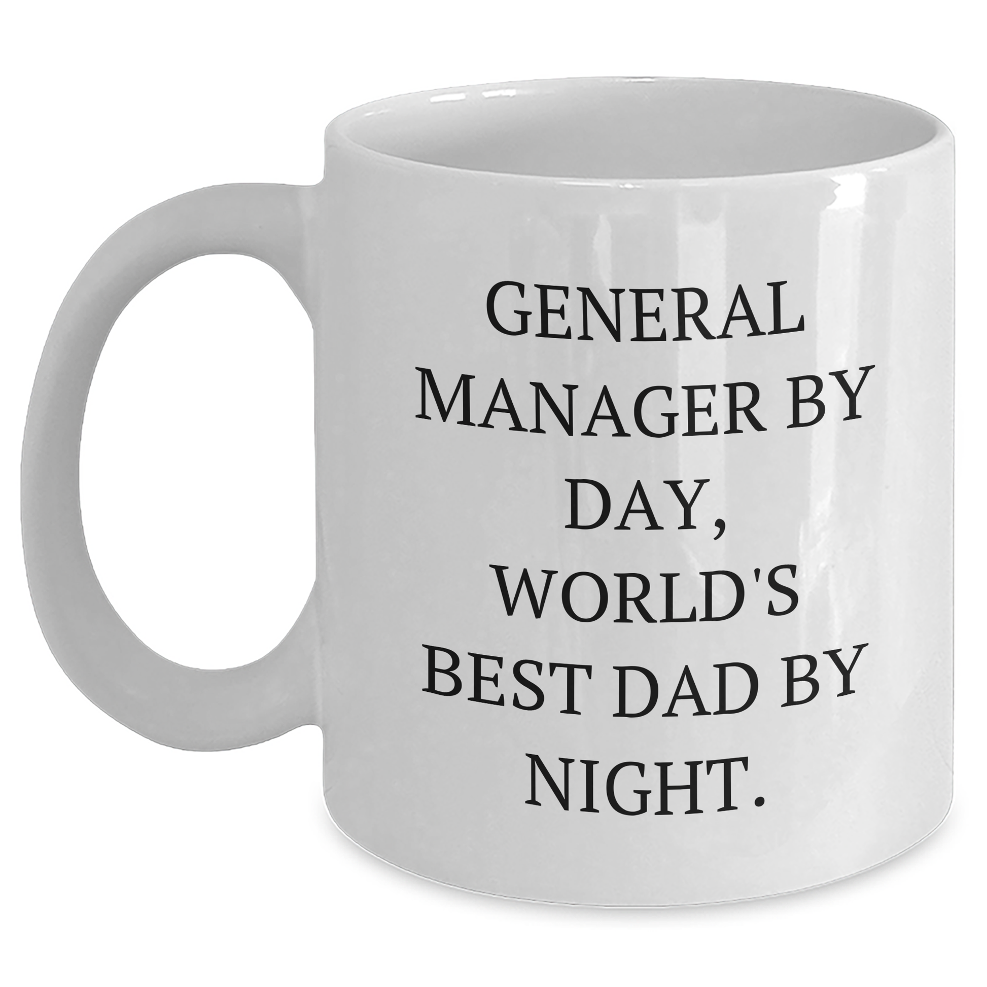 General Manager Gifts Funny Quote White Coffee Mug for Men, Gifts from Friends, Coworkers, or Family for Father's Day - Main