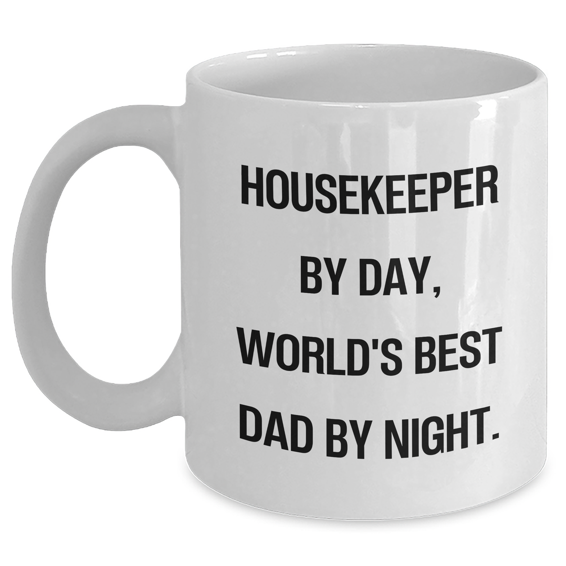 Housekeeper Humor Gifts from Family to World's Best Dad By Night - Funny White Coffee Mug for Father's Day - Main