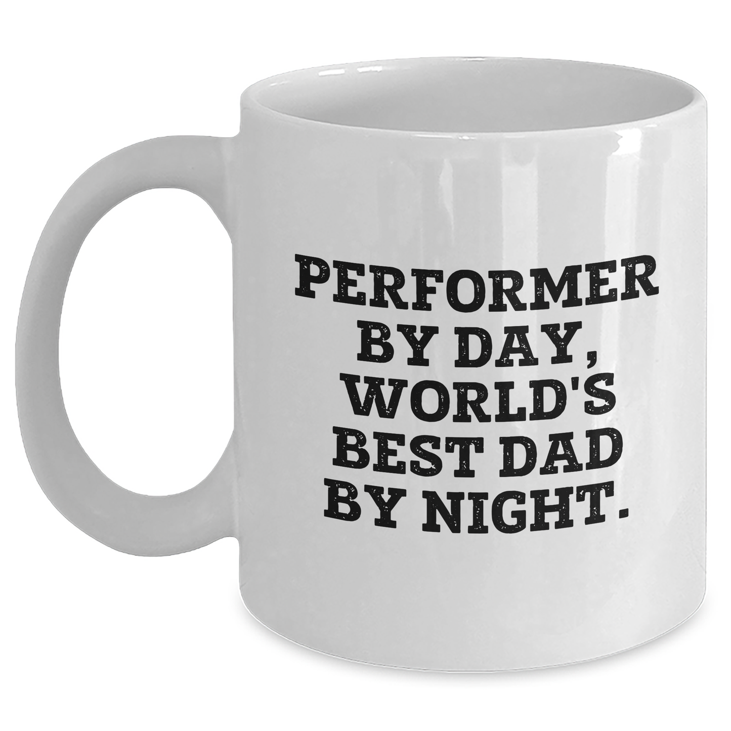 Performer Humor White Coffee Mug Gifts from Men for Performers on Father's Day - 'Performer By Day, World's Best Dad By Night' Funny Quote - Main