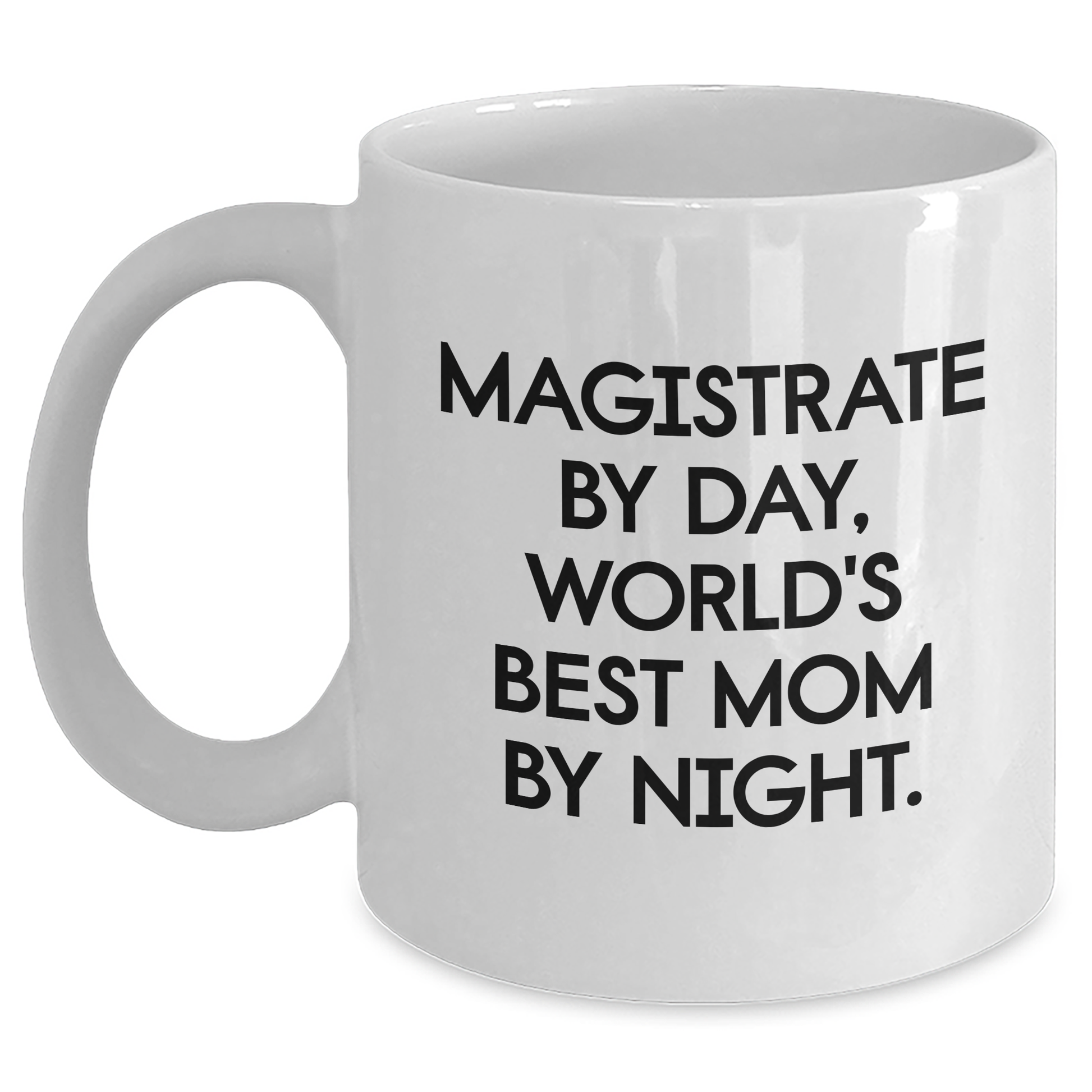 Magistrate Daily Coffee Mug Gifts for Men from World's Best Mom By Night, Funny White Coffee Mug, 11oz or 15oz, Ceramic, Microwave and Dishwasher Safe - Main
