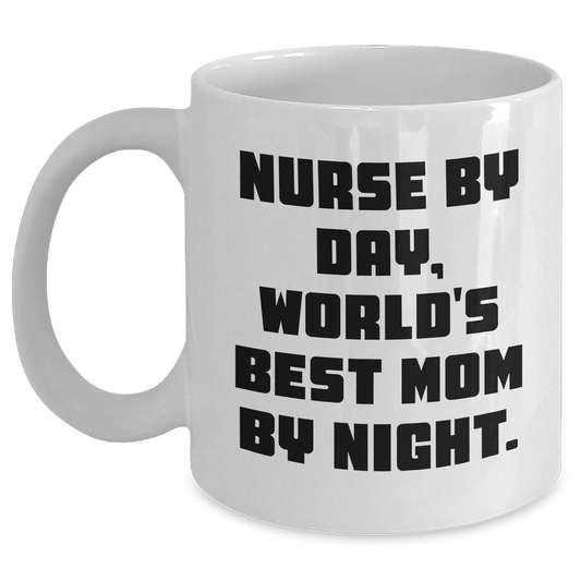 Nurse By Day, World's Best Mom By Night Funny White Coffee Mug Gifts for Graduation, Gifts from Friends to Nurses - Main