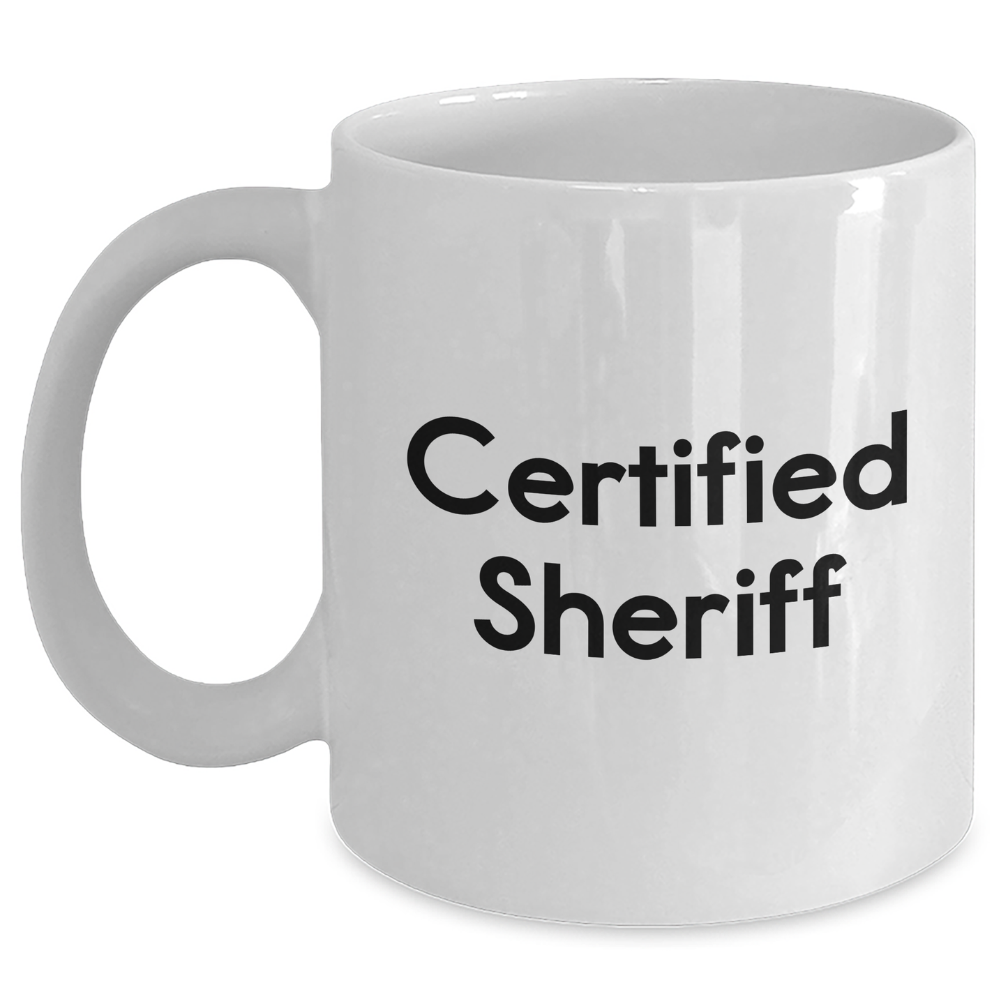 Funny Sheriff Gifts, White Coffee Mug, 'Certified Sheriff' Quote for Dad's Special Day - Gifts from Family, Friends, Coworkers - Main
