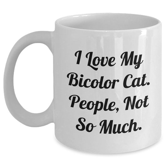 Funny Bicolor Cat Gifts from Friends for Graduation, White Coffee Mug with I Love My Bicolor Cat. People, Not So Much. - Main