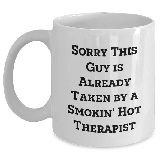Funny Therapist Gifts from Men - White Coffee Mug for Father's Day, Sorry This Guy Is Already Taken - Main