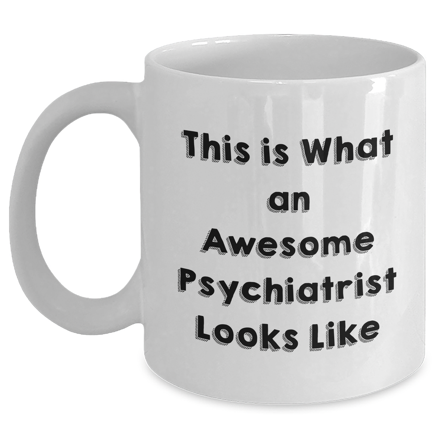 Funny Psychiatrist Gifts for Men, White Coffee Mug for Father's Day - 'This Is What An Awesome Psychiatrist Looks Like' - Main