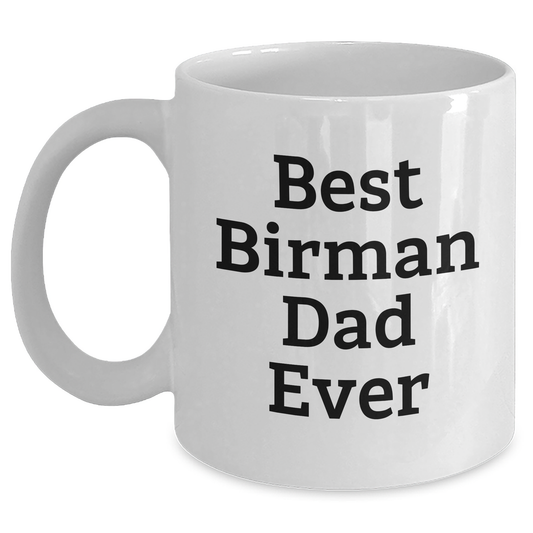 Funny Birman Cat Gifts for Dad, Best Birman Dad Ever White Coffee Mug, Unique Father's Day Unique Gifts from Men to Family - Main