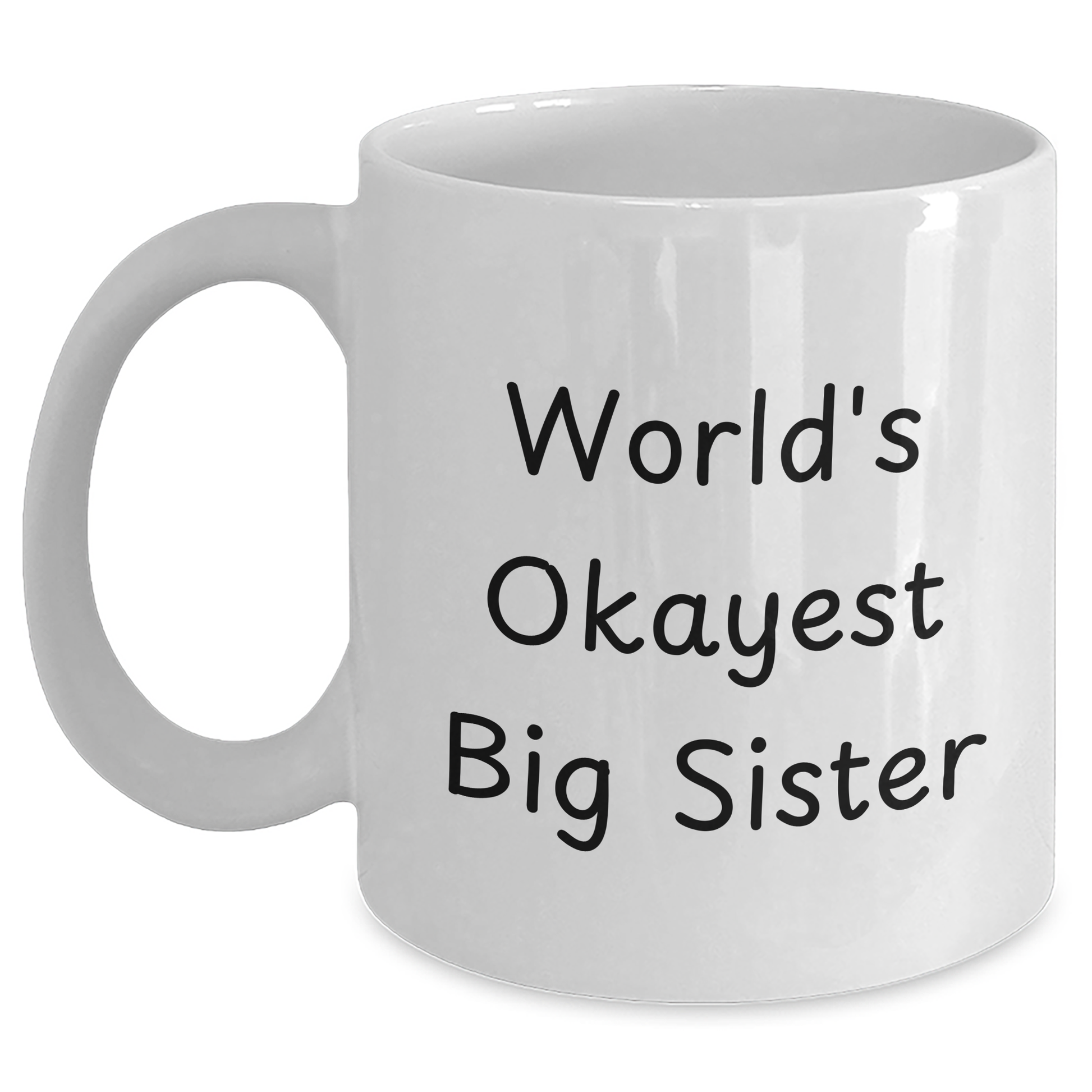 Funny Big Sister Gifts from Mom for Graduation - White Coffee Mug, World's Okayest Big Sister Quote - Main