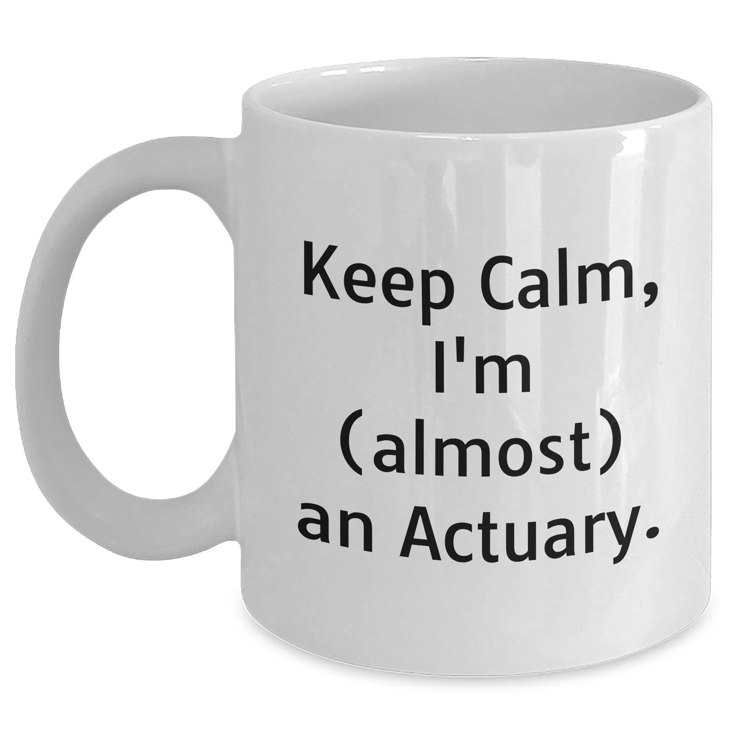 Funny Actuary Graduation White Coffee Mug, Gifts from Friends for Actuary, 'Keep Calm, I'm (almost) An Actuary.' - Main