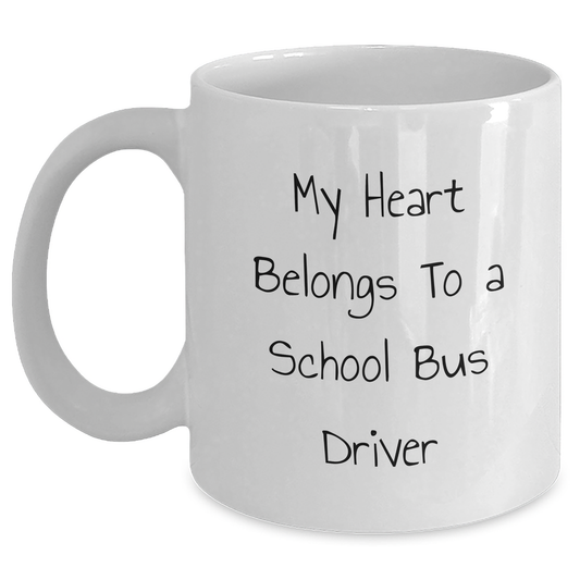 Funny School Bus Driver Gifts for Him or Her - My Heart Belongs To A School Bus Driver Quote on White Coffee Mug, Ideal Gift for Graduation from Friends, Family or Coworkers - Main