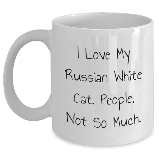 Funny Russian White Cat Lover Gifts from Men to Friends on Father's Day - White Coffee Mug, 'I Love My Russian White Cat. People, Not So Much.' - Main