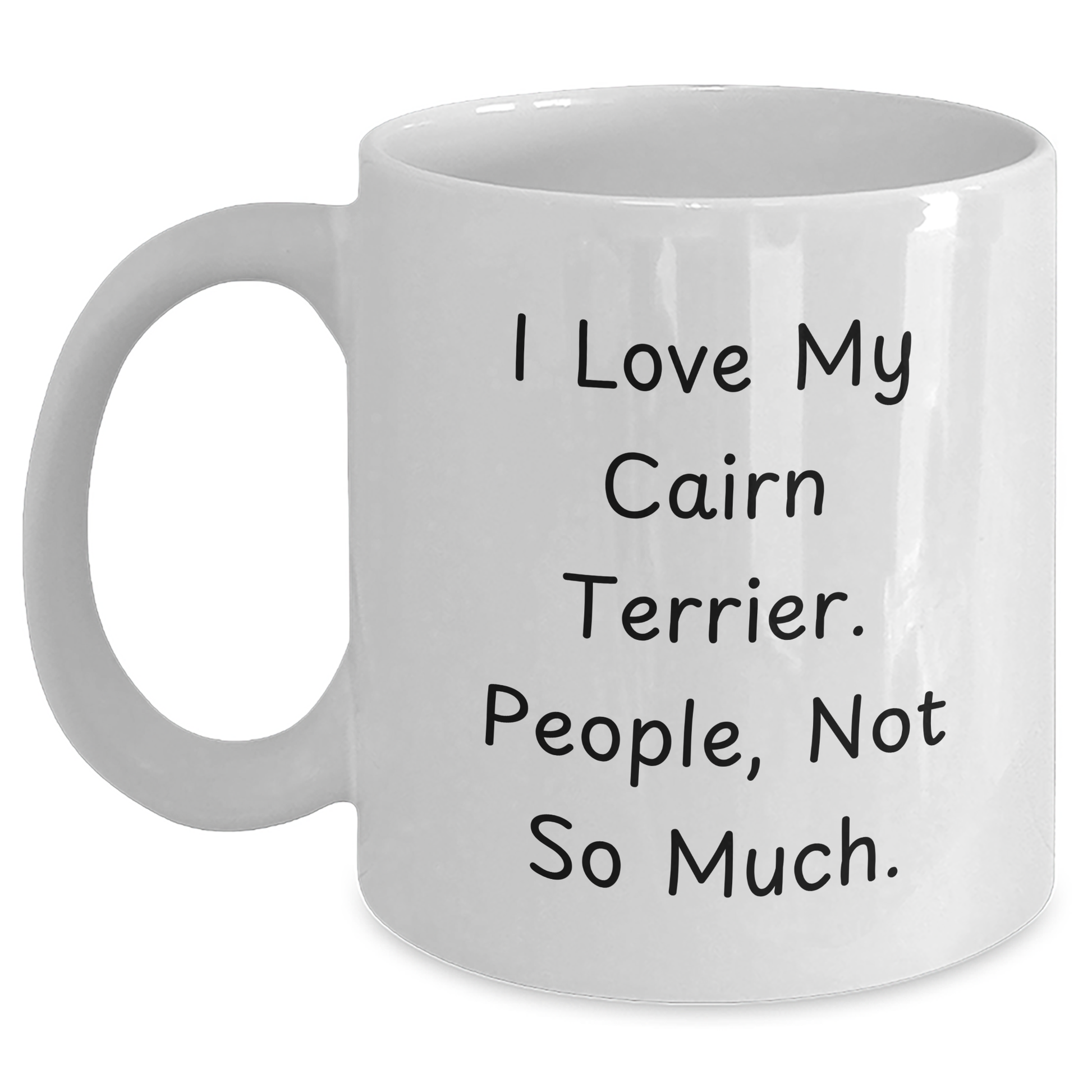 Cairn Terrier Dog Lovers Funny White Coffee Mug Gifts from Friends, Family for Graduation, 'I Love My Cairn Terrier. People, Not So Much.' - Main