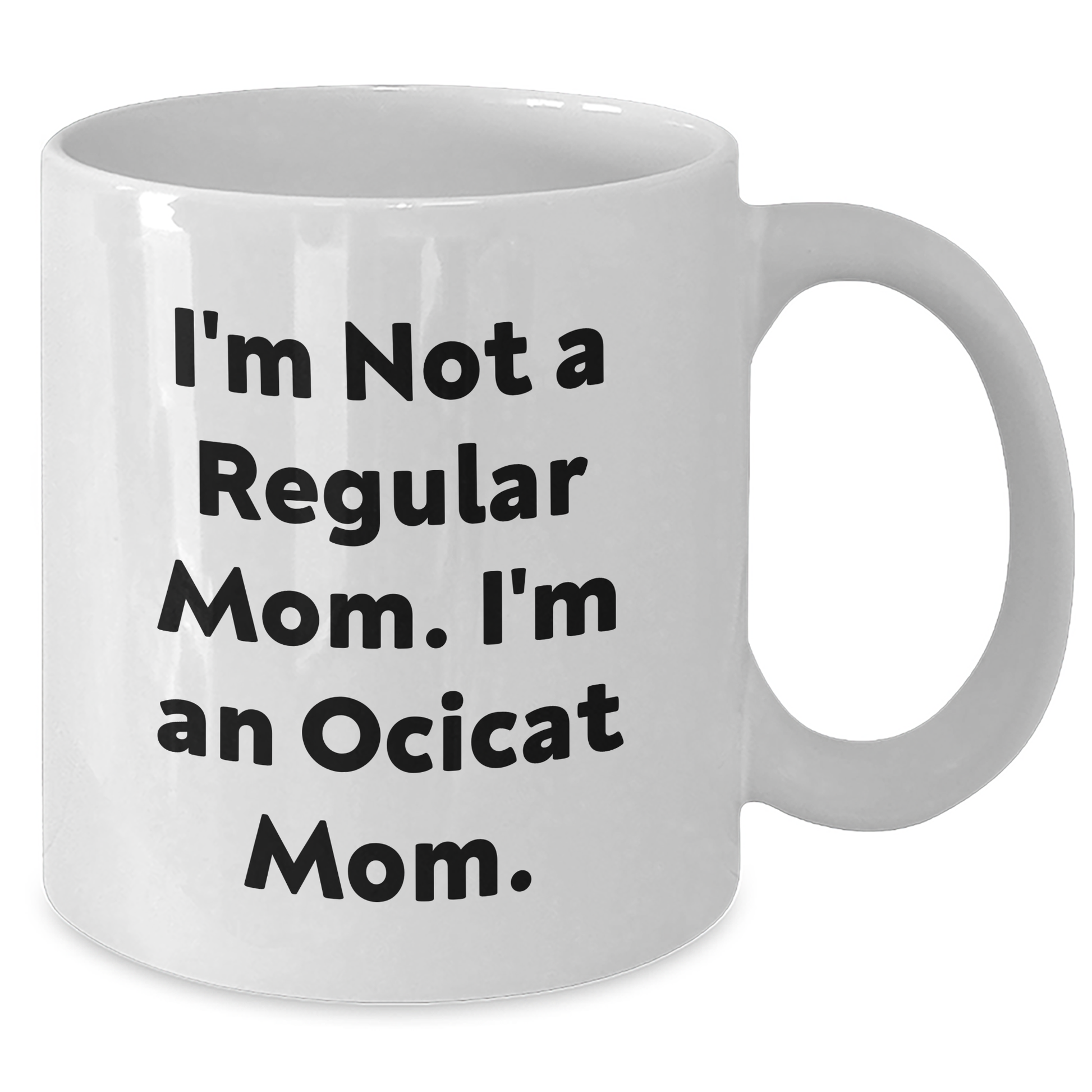 Funny Ocicat Mom Gifts for Her, White Coffee Mug for Women, Graduation Unique Gifts from Mom to Daughter - Additional