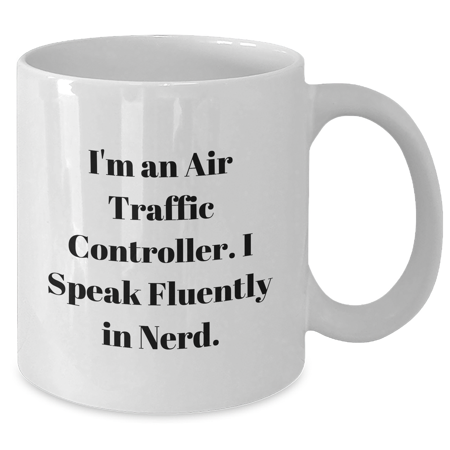 Air Traffic Controller Funny Mug Gifts from Friends for Graduation Celebration, I'm An Air Traffic Controller. I Speak Fluently In genius. - White Coffee Mug - Additional