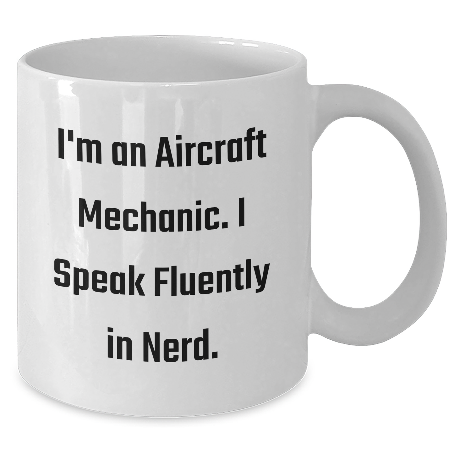 Aircraft Mechanic Humor Gifts, Funny White Coffee Mug for Graduation, 'I'm An Aircraft Mechanic. I Speak Fluently In genius.' from Friends, Gifts for Aircraft Mechanic, Men, Family - Additional
