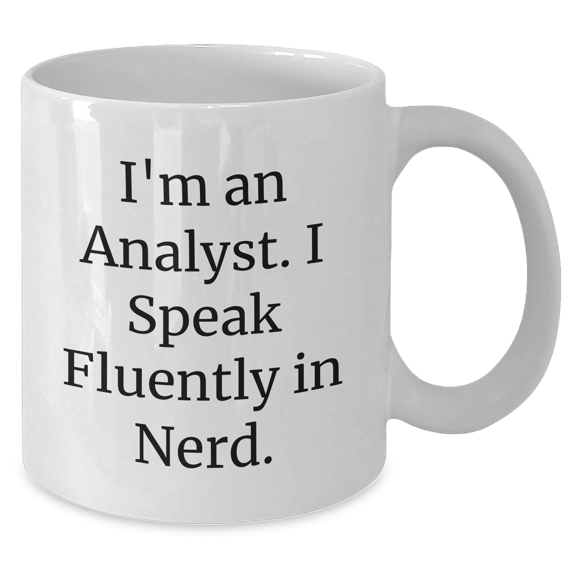 Funny Analyst Quote Gifts for Men, Women, and Friends - White Coffee Mug, Perfect for Graduation, 11oz or 15oz Capacity, Microwave and Dishwasher Safe - Additional