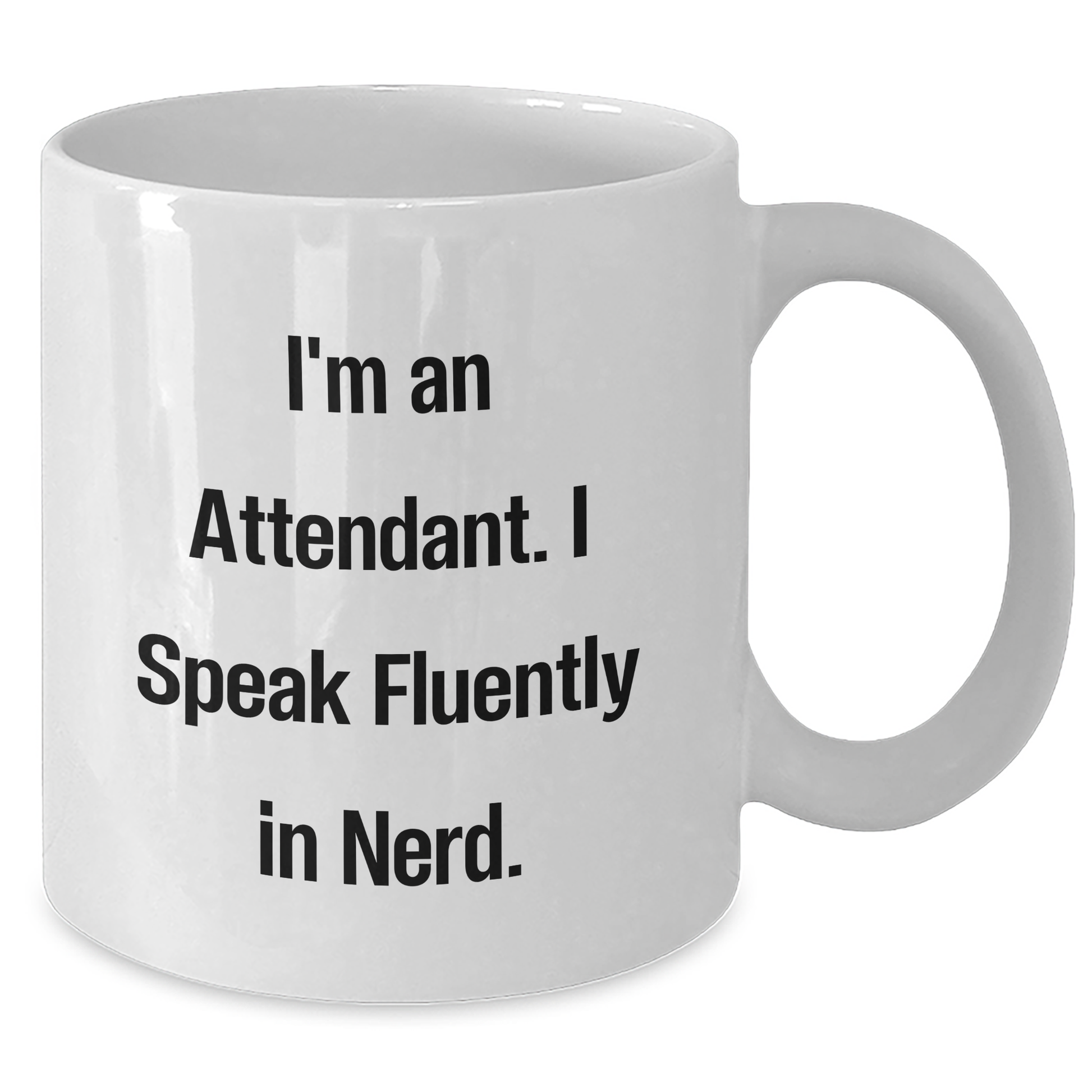 Funny Attendant White Coffee Mug Gifts from Friends for Graduation - I'm An Attendant. I Speak Fluently In genius. - Additional