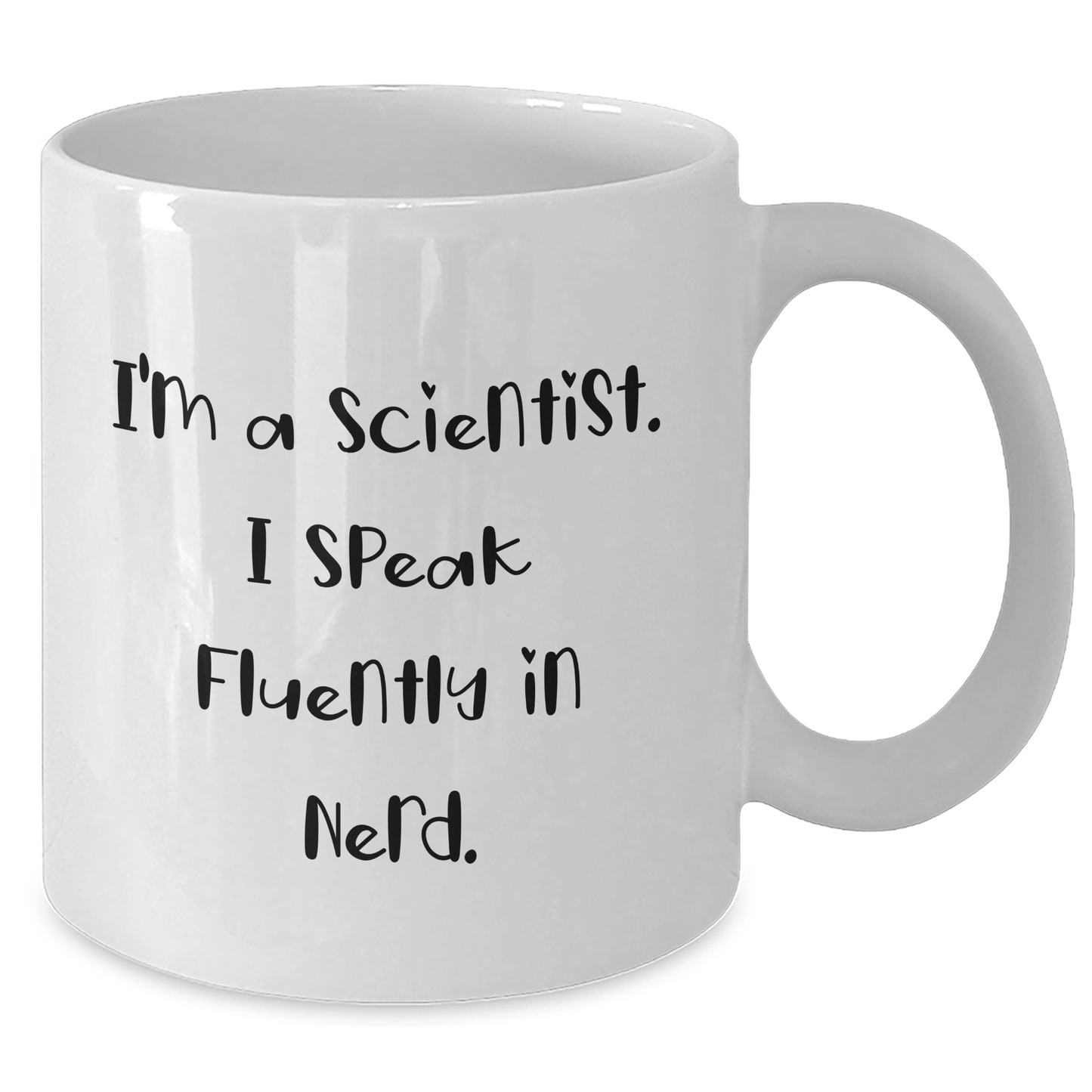Funny Scientist Gifts from Friends, 'I'm A Scientist. I Speak Fluently In genius.' White Coffee Mug for Graduation - Additional