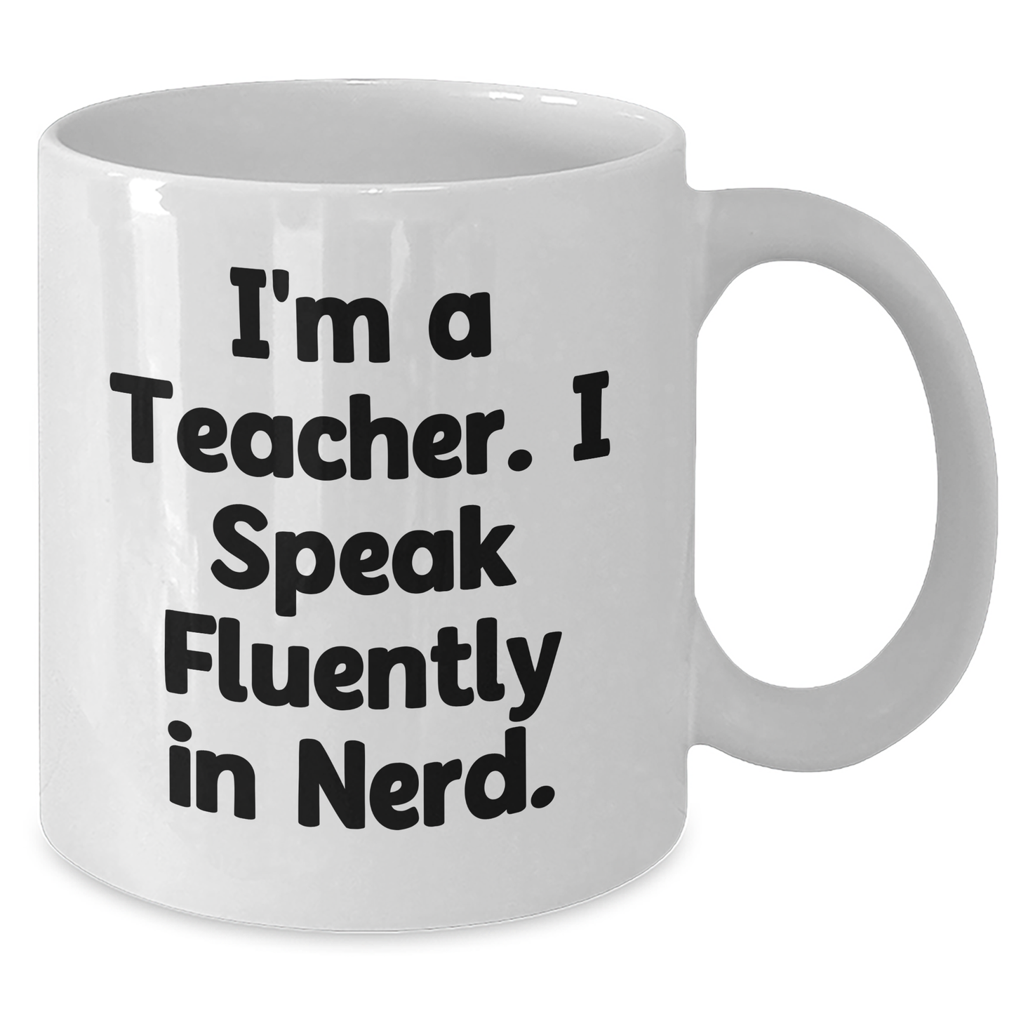 Funny Teacher Gifts from Friends - I'm A Teacher. I Speak Fluently In genius. White Coffee Mug for Graduation - Additional