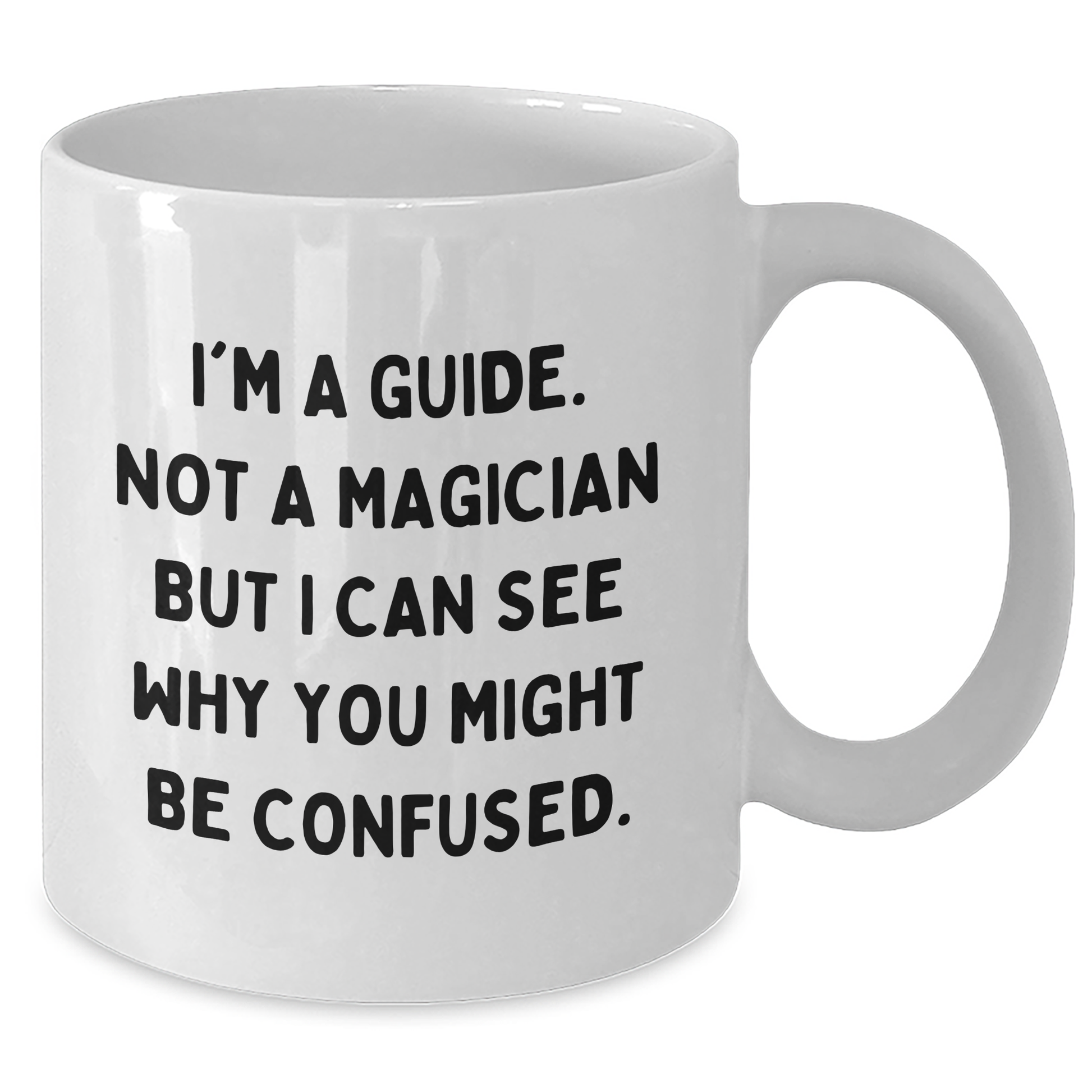 Funny Guide Gifts for Him or Her - I'm Not A Magician But... White Coffee Mug, Father's Day Unique Gifts - Additional