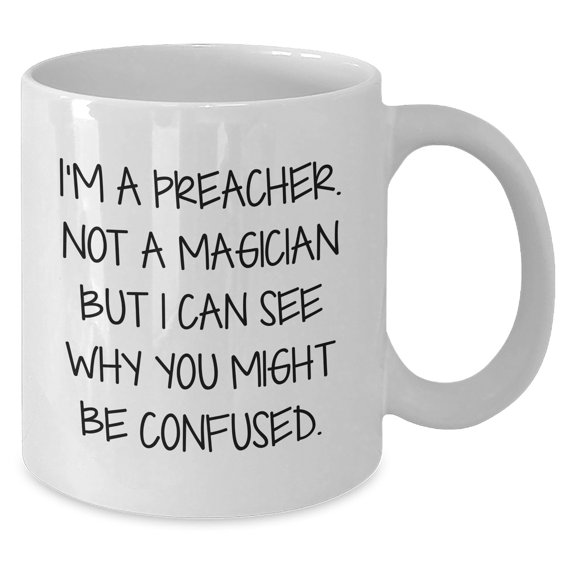 Funny Preacher Gifts for Men from Family - I'm A Preacher. Not A Magician But I Can See Why You Might Be Confused. White Coffee Mug, Funny Graduation Gifts for Preacher - Additional
