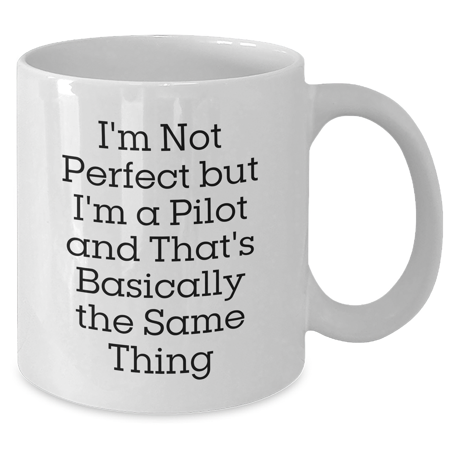 Funny Pilot Gifts, I'm Not Perfect But I'm A Pilot And That's Basically The Same Thing, White Coffee Mug for Pilot Enthusiasts or Father's Day Unique Gifts from Family to Men - Additional