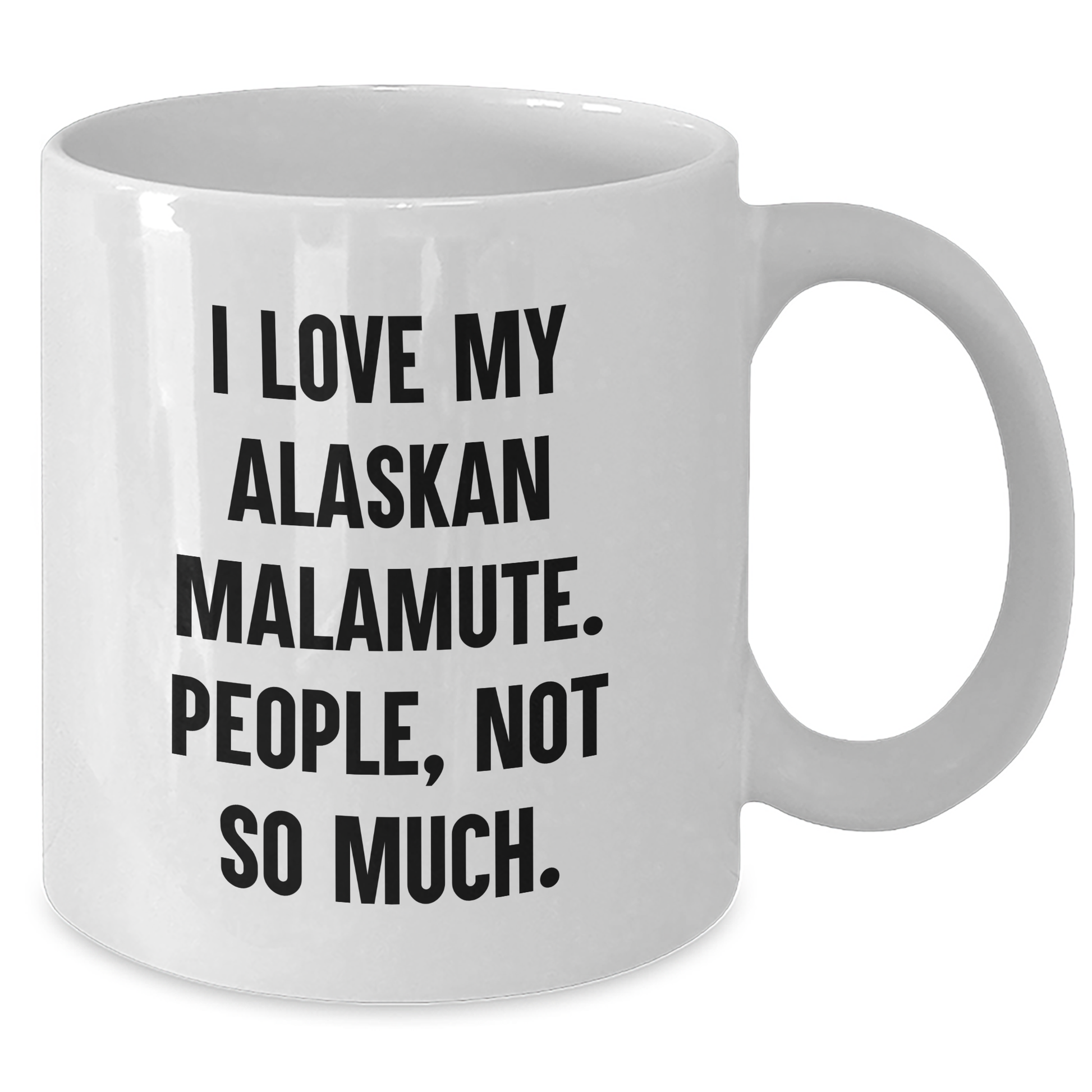 Funny Alaskan Malamute Dog Lovers Gifts from Family, Friends, and Coworkers for Graduation Unique Gifts - I Love My Alaskan Malamute. People, Not So Much. - Additional