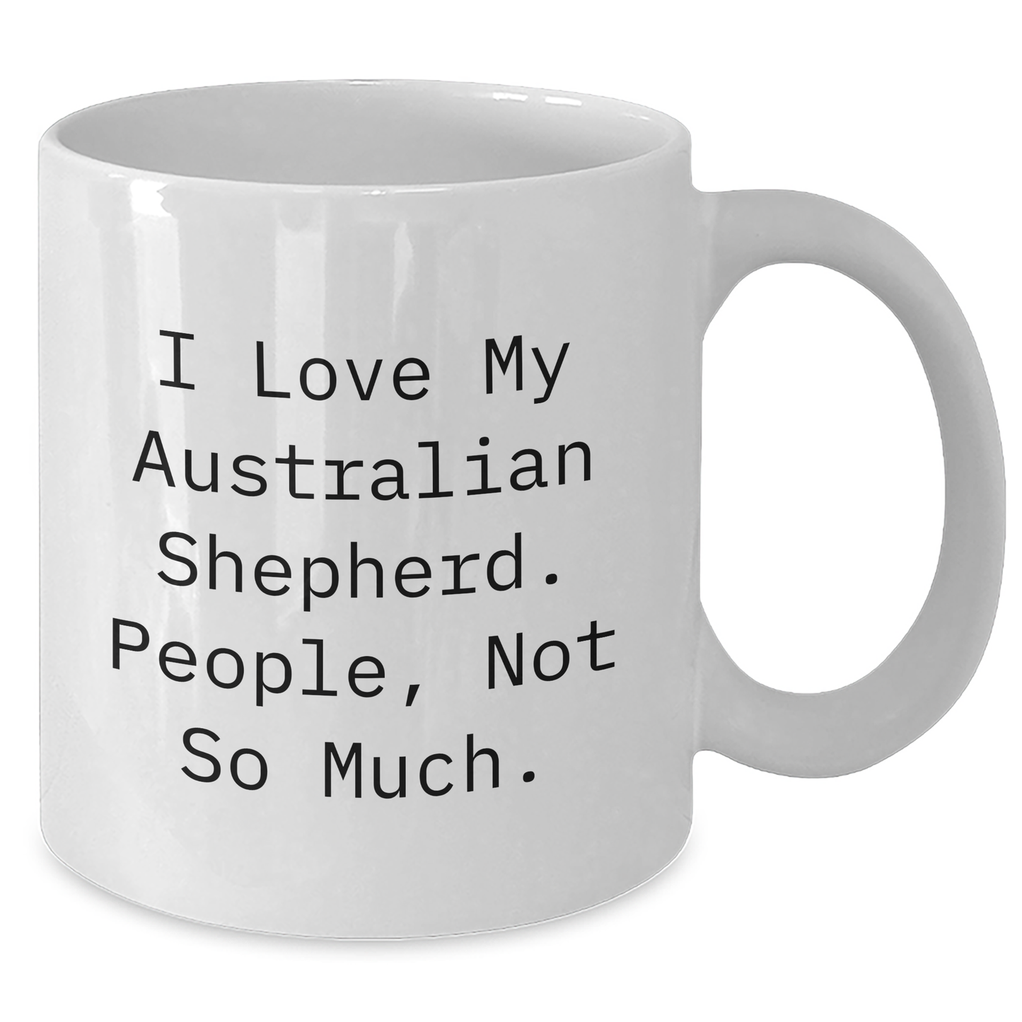 Funny Australian Shepherd Dog Gifts for Men - 'I Love My Aussie, People Not So Much' White Coffee Mug for Graduation - Gifts from Friends, Coworkers, or Family - Additional