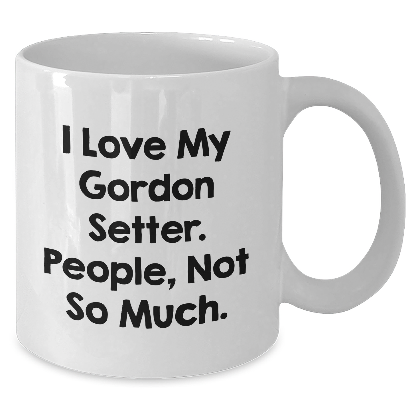 Gordon Setter Dog Lovers Funny Quote Gifts from Friends to Family Members, Unique Graduation Mugs for Gordon Setter Dog, White Coffee Mug, Funny Sarcasm Quote - Additional