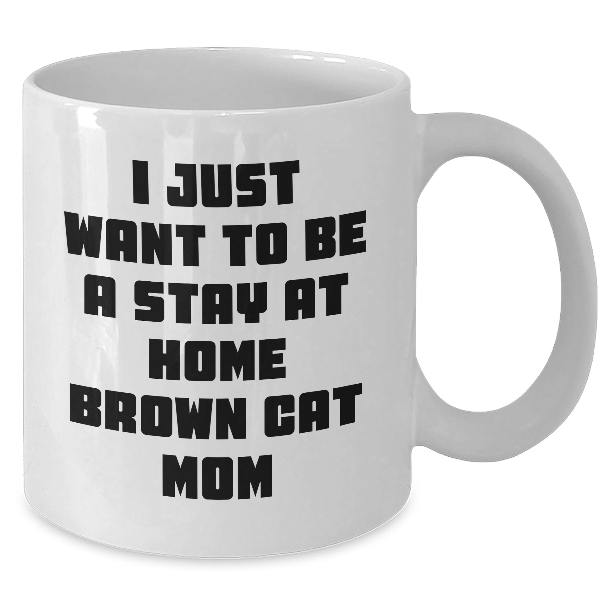 Funny Brown Cat Mom Gifts from Friends for Brown Cat, 11oz or 15oz White Coffee Mug, Graduation Unique Gifts - Additional