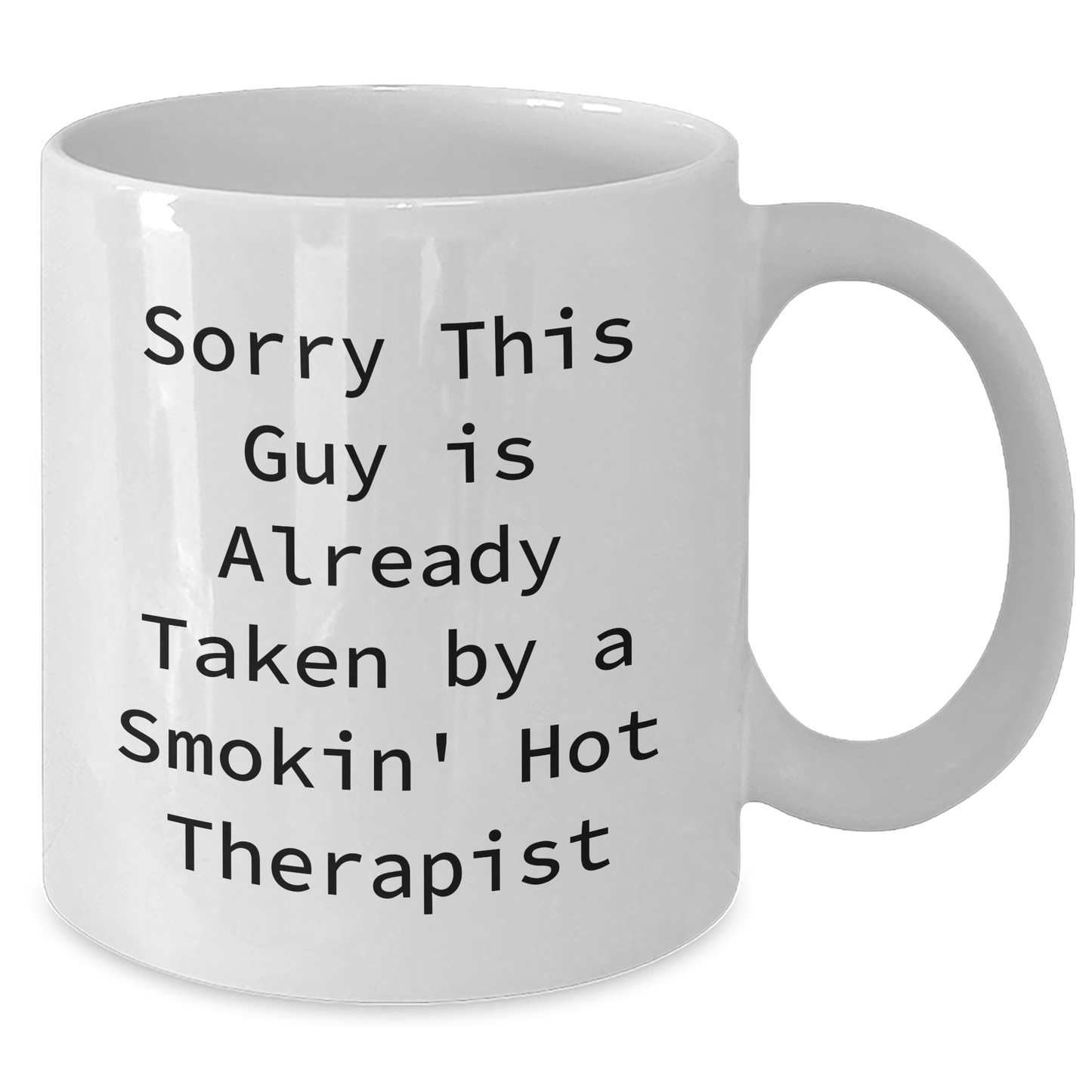 Funny Therapist Gifts for Men, White Coffee Mug for Dad's Birthday - 'Sorry This Guy Is Already Taken By A Smokin' Hot Therapist' - Gifts from Friends, Perfect for Coworkers and Family - Additional