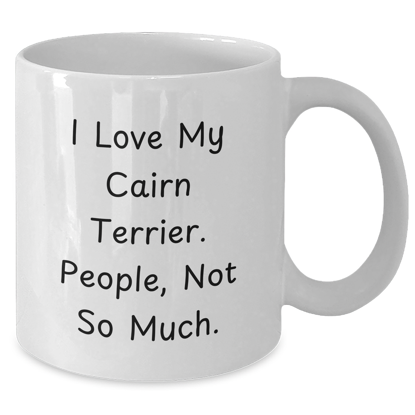 Cairn Terrier Dog Lovers Funny White Coffee Mug Gifts from Friends, Family for Graduation, 'I Love My Cairn Terrier. People, Not So Much.' - Additional