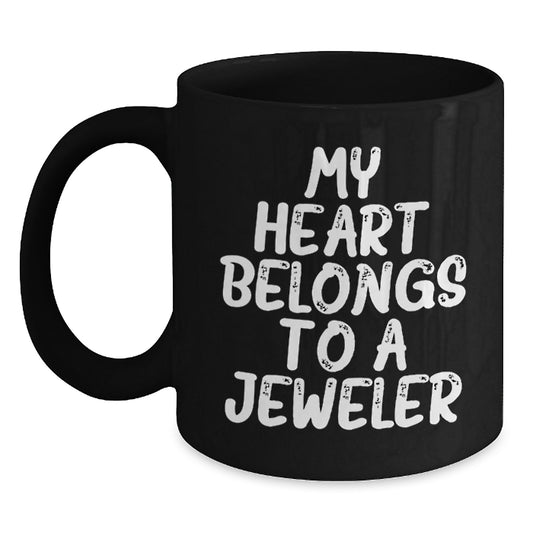Funny Jeweler Gifts for Her from Friends - 'My Heart Belongs To A Jeweler' Quote Black Coffee Mug, 11oz or 15oz, Microwave and Dishwasher Safe - Main
