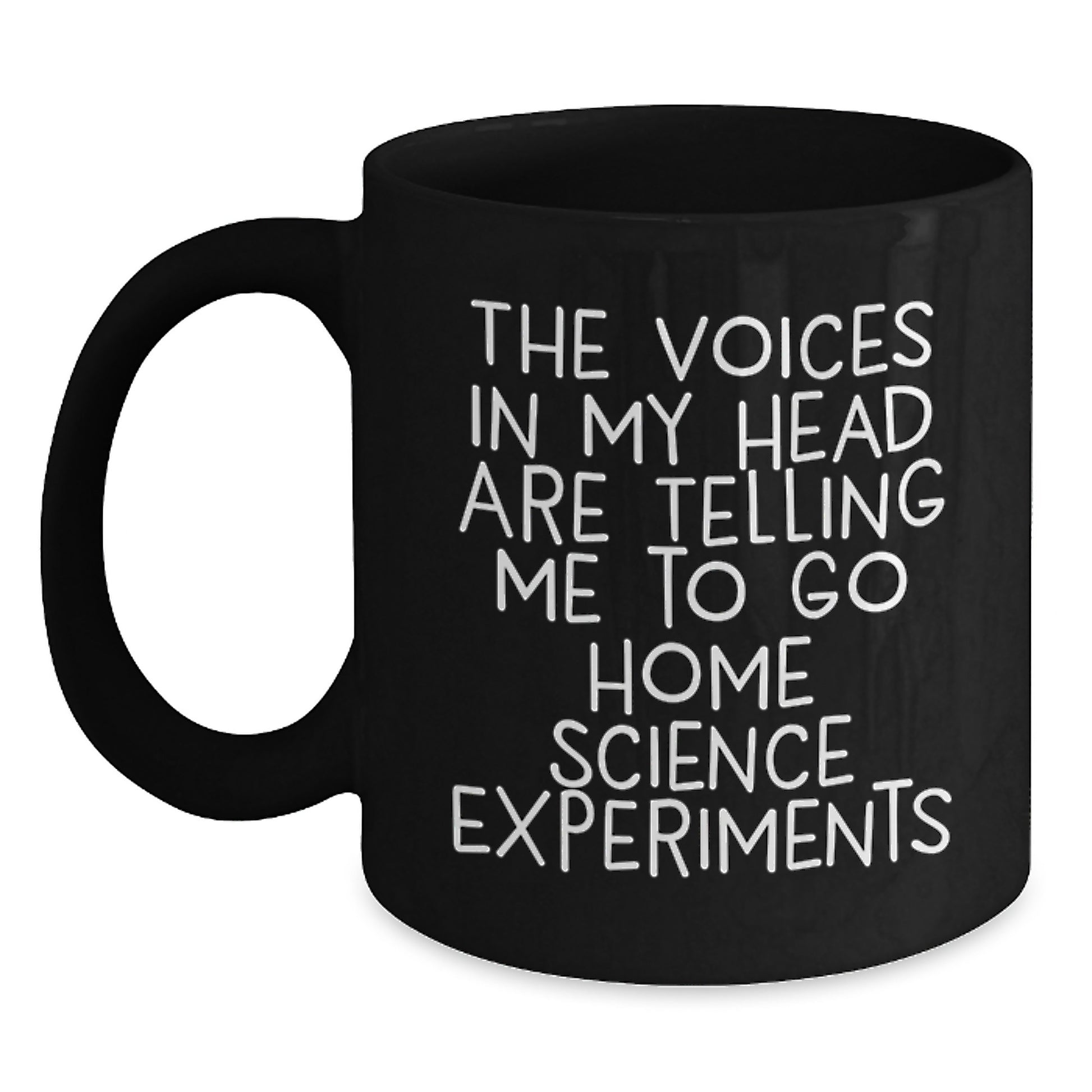 Funny Home Science Experiments Gifts for Him, Black Coffee Mug 'The Voices In My Head Are Telling Me To Go Home Science Experiments' from Friends and Family, Graduation Unique Gifts for Men - Main