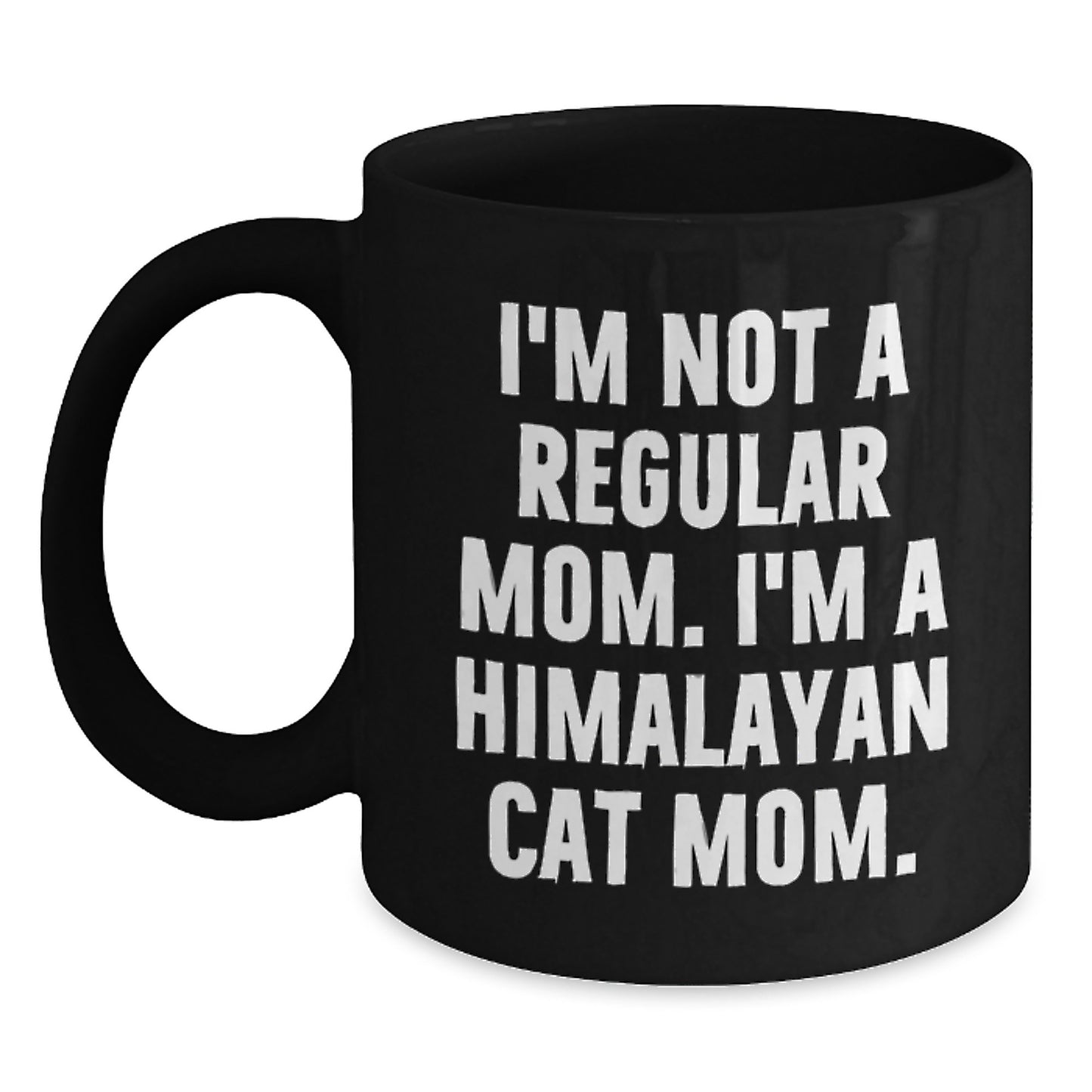 Himalayan Cat Mom Gifts for Her, Funny Black Coffee Mug for Graduation, I'm Not A Regular Mom. I'm A Himalayan Cat Mom. Gifts from Mom to Daughter, Best Mom Ever - Main