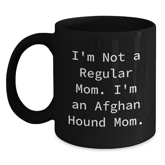 Funny Afghan Hound Dog Mom Gifts from Friends for Graduation Unique Black Coffee Mugs I'm Not A Regular Mom. I'm An Afghan Hound Mom. - Main