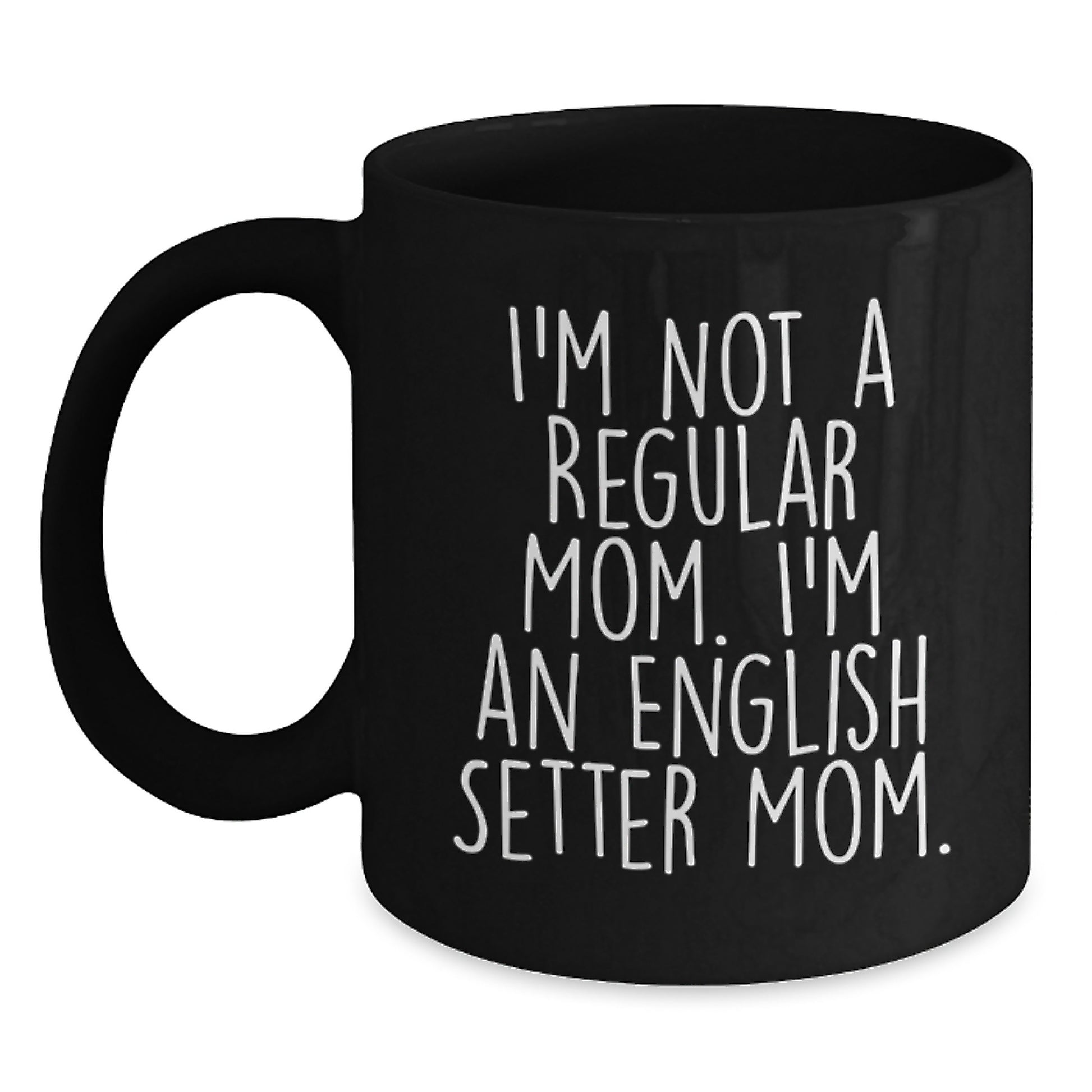 Funny English Setter Dog Mom Gifts from Family to Friends for Graduation Unique Black Coffee Mugs - Main