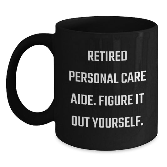 Funny Personal Care Aide Gifts from Friends for Retired Caregivers - Black Coffee Mug, Birthday Unique Unforgettable - Main